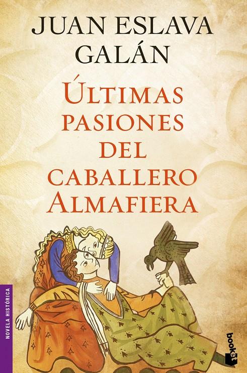 ÚLTIMAS PASIONES DEL CABALLERO ALMAFIERA | 9788408045731 | JUAN ESLAVA GALÁN