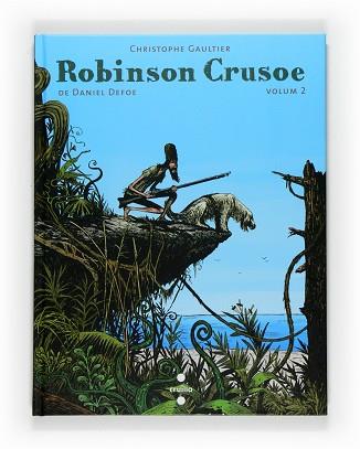 ROBINSON CRUSOE ( VOLUM 2 ) | 9788466123044 | DEFOE, DANIEL / GAULTIER, CHRISTOPHE ( ADAPTACIO )