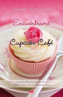 ENCUÉNTRAME EN EL CUPCAKE CAFÉ | 9788415420200 | COLGAN, JENNY