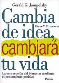 CAMBIA DE IDEA,CAMBIARA TU VIDA | 9788449300202 | JAMPOLSKY, GERALD G. ; CIRINCIONE, DIANE