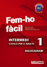 FEM-HO FÀCIL. INTERMEDI 1. B2. SOLUCIONARI | 9788448928476 | CONSORCI PER A LA NORMALITZACIO LINGÜÍSTICA