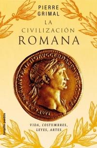 CIVILIZACION ROMANA LA ( VIDA COSTUMBRES LEYES ARTES ) | 9788449319891 | GRIMAL, PIERRE