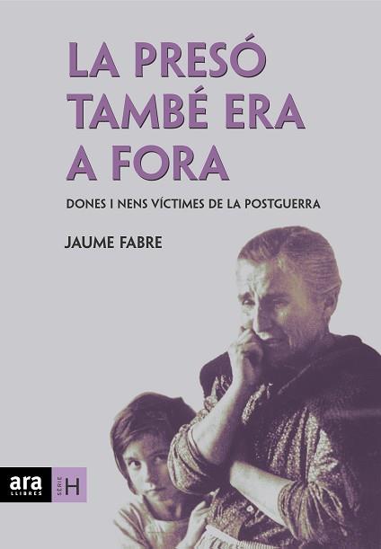 PRESO TAMBE ERA A FORA LA ( ... VICTIMES DE LA POSTGUERRA ) | 9788496767256 | FABRE, JAUME