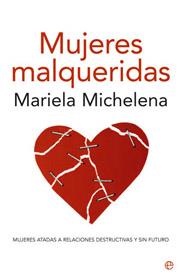 MUJERES MALQUERIDAS ( ATADAS A RELACIONES DESTRUCTIVAS ... ) | 9788497346375 | MICHELENA, MARIELA