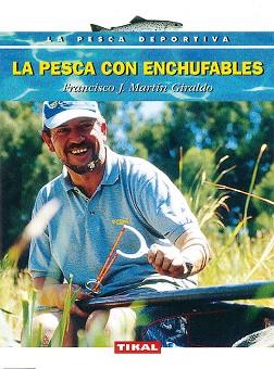 PESCA CON ENCHUFABLES, LA | 9788430592142 | MARTIN GIRALDO, FRANCISCO J.