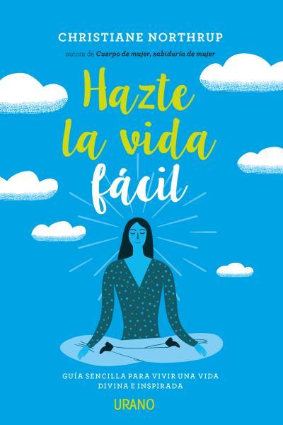 HAZTE LA VIDA FÁCIL | 9788479539993 | NORTHRUP, CHRISTIANE