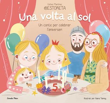 VOLTA AL SOL. UN CONTE PER CELEBRAR L'ANIVERSARI | 9788413897332 | ESTHER MARTÍNEZ @ESTORETA / TEIMOY, XIANA