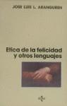 ETICA DE LA FELICIDAD Y OTROS LENGUAJES | 9788430915767 | ARANGUREN, JOSE LUIS L. (LOPEZ ARANGUREN