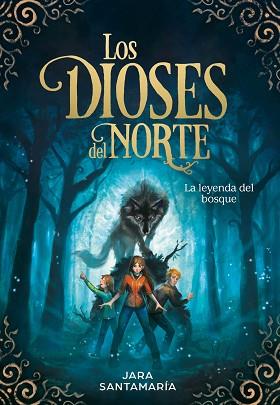 LEYENDA DEL BOSQUE (LOS DIOSES DEL NORTE 1) | 9788417424343 | SANTAMARÍA, JARA