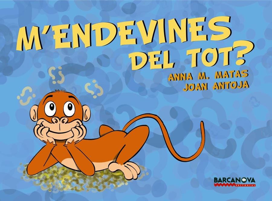 M ' ENDEVINES DEL TOT? | 9788448930981 | ANTOJA, JOAN/MATAS, ANNA M.