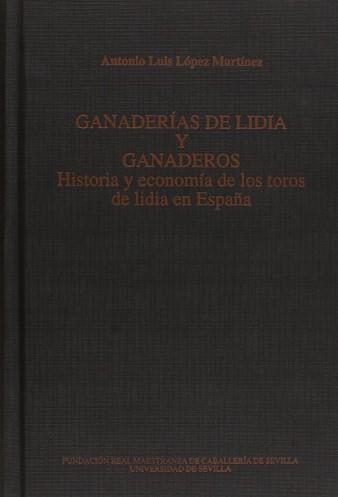 GANADERIAS DE LIDIA Y GANADEROS | 9788447207428 | LOPEZ MARTINEZ, ANTONIO LUIS