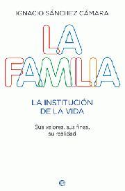 LA FAMILIA LA INSTITUCION DE LA VIDA | 9788499700595 | IGNACIO SANCHEZ CAMARA