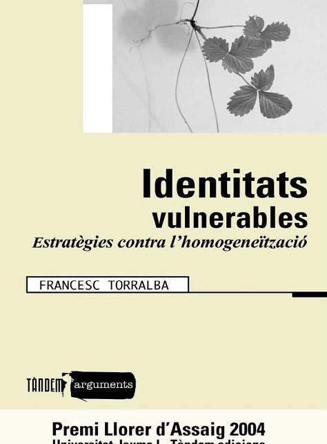 IDENTITATS VULNERABLES ESTRATEGIES CONTRA L' HOMOGENEÏTZACIO | 9788481315264 | TORRALBA, FRANCESC