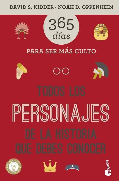 TODOS LOS PERSONAJES DE LA HISTORIA QUE DEBES CONOCER. 365 DÍAS PARA SER MÁS CUL | 9788427042506 | KIDDER, DAVID S. / OPPENHEIM, NOAH D.