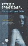 UN SECRETO PARA JULIA | 9788476696279 | SAGASTIZABAL, PATRICIA