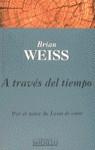 A TRAVÉS DEL TIEMPO | 9788440660725 | WEISS, BRIAN LESLIE