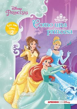 PRINCESAS DISNEY. COMO UNA PRINCESA (LEO CON DISNEY NIVEL 2) | 9788416548125 | DISNEY