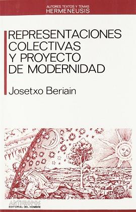 REPRESENTACIONES COLECTIVAS Y PROYECTO DE MODERNID | 9788476582190 | BERIAIN, JOSETXO