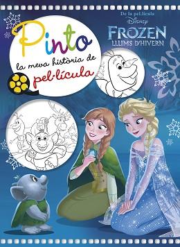 FROZEN. LLUMS D'HIVERN. PINTO LA MEVA HISTÒRIA DE PEL·LÍCULA | 9788491375609 | DISNEY