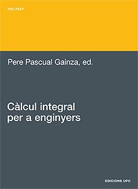 CALCUL INTEGRAL PER A ENGINYERS | 9788483016275 | GAINZA, PERE PASCUAL (ED.)