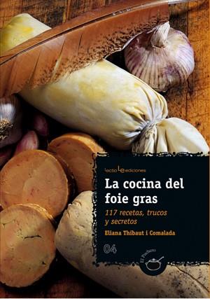 COCINA DEL FOIE GRAS LA ( 117 RECETAS, TRUCOS, SECRETOS .. ) | 9788496754256 | THIBAUT COMALADA, ELIANA