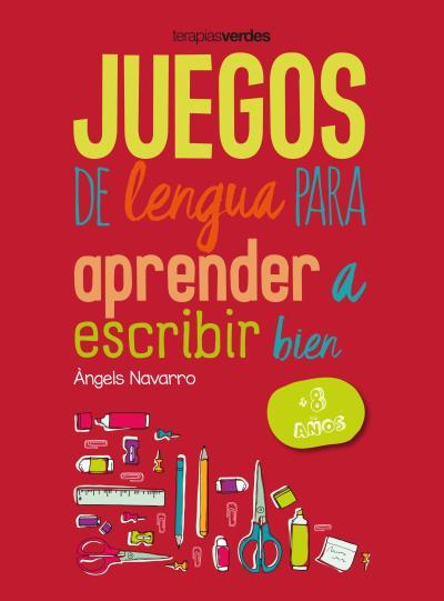 JUEGOS DE LENGUA PARA APRENDER A ESCRIBIR BIEN +8 | 9788416972647 | NAVARRO SIMÓN, ÀNGELS