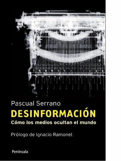 DESINFORMACION COMO LOS MEDIOS OCULTAN EL MUNDO | 9788483078808 | SERRANO, PASCUAL