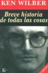 BREVE HISTORIA DE TODAS LAS COSAS | 9788472453654 | WILBER, KEN