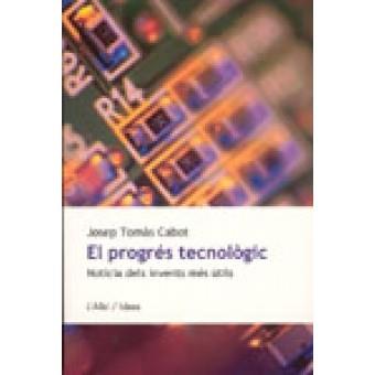 PROGRES TECNOLOGIC EL ( NOTICIA DELS INVENTS MES UTILS ) | 9788489751019 | CABOT, JOSEP TOMAS