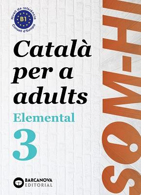 SOM-HI! ELEMENTAL 3. LLENGUA CATALANA B1 | 9788448951634 | BERNADÓ, CRISTINA / NEBOT, MIREIA / ORTIZ, NEUS