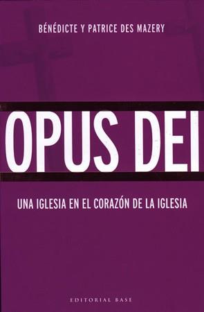 OPUS DEI ( UNA IGLESIA EN EL CORAZON DE LA IGLESIA ) | 9788485031566 | MAZERY DES, BENEDICTE/ MAZERY DES, PATRICE