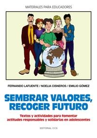 SEMBRAR VALORES RECOGER FUTURO | 9788483169377 | LAFUENTE, FERNANDO / CISNEROS, NOELIA / GOMEZ, EMI