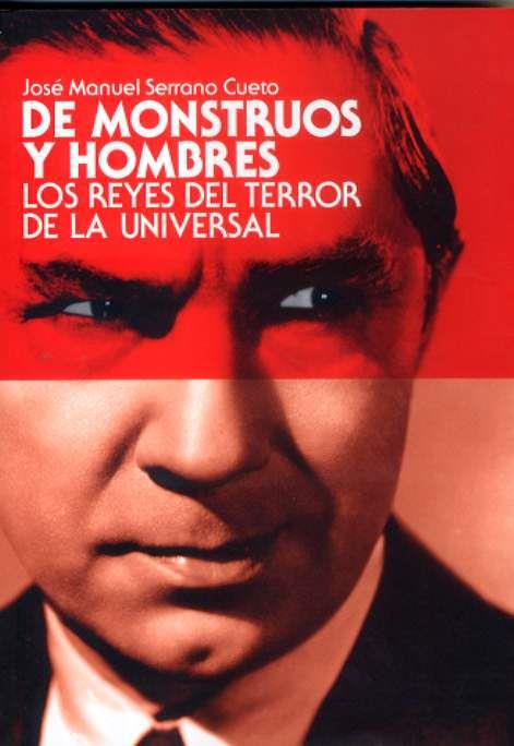 DE MONSTRUOS Y HOMBRES ( LOS REYES DEL TERROR ... ) | 9788496576438 | SERRANO CUETO, JOSE MANUEL