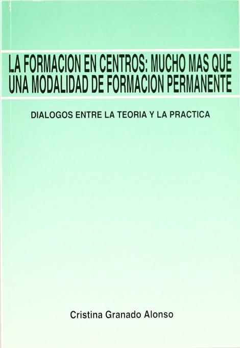 FORMACION EN CENTROS MUCHO MAS QUE UNA MODALIDAD | 9788485851942 | GRANADO ALONSO, CRISTINA