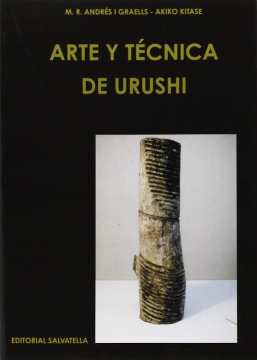 ARTE Y TECNICA DE URUSHI | 9788484121145 | GRAELLS, ANDRES; KITASE, AKIKO