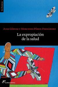 LA EXPROPIACIÓN DE LA SALUD POR LOS MÉDICOS | 9788415070528 | GÉRVAS, JUAN / PÉREZ FERNÁNDEZ, MERCEDES