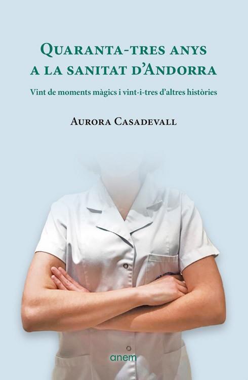 QUARANTA-TRES ANYS A LA SANITAT D'ANDORRA | 9789992065334 | CASADEVALL, AURORA