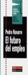 FUTURO DEL EMPLEO, EL | 9788481092301 | NAVARRO, PEDRO