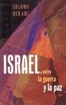 ISRAEL ENTRE LA GUERRA Y LA PAZ | 9788440692863 | BEN-AMI, SHLOMO