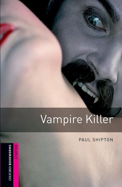 OXFORD BOOKWORMS STARTER. VAMPIRE KILLER | 9780194234191 | SHIPTON, PAUL