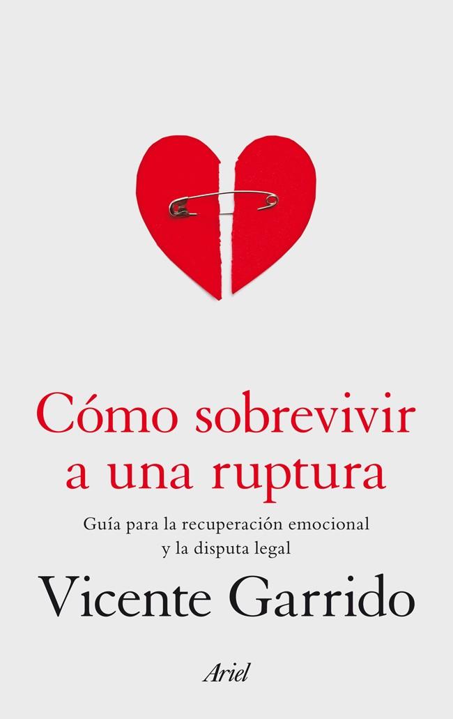 CÓMO SOBREVIVIR A UNA RUPTURA | 9788434409682 | VICENTE GARRIDO GENOVÉS