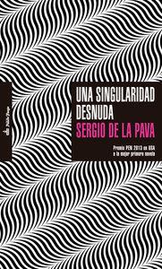 UNA SINGULARIDAD DENUDA | 9788494052989 | SERGIO DE LA PAVA