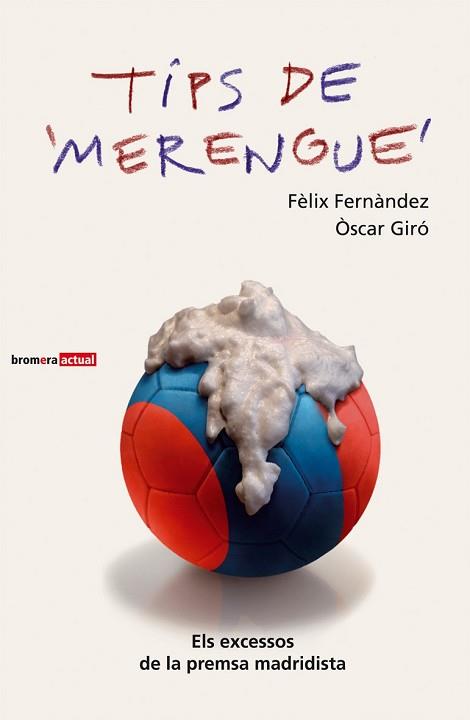 TIPS DE MERENGUE ( EXCESSOS DE LA PREMSA MADRIDISTA ) | 9788498241761 | FERNANDEZ, FELIX / GIRO, OSCAR