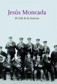 CAFE DE LA GRANOTA, EL (TAPA DURA) | 9788482644820 | MONCADA, JESUS