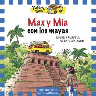 YELLOW VAN 14. MAX Y MÍA CON LOS MAYAS | 9788424664343 | DICKINSON, VITA/CALAFELL, ROSER (IL.)