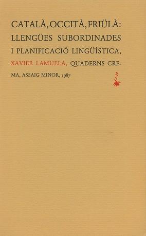 CATALA,OCCITà, FRIÜLA I LLENGÜES SUBORDINADES I | 9788477270188 | LAMUELA, XAVIER