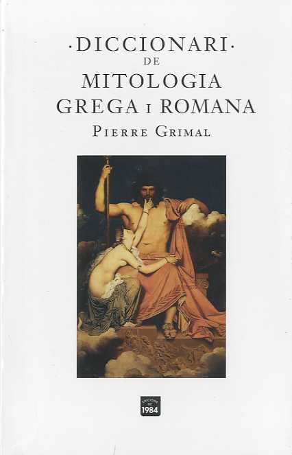 DICCIONARI DE LA MITOLOGIA GREGA I ROMANA | 9788496061972 | GRIMAL, PIERRE