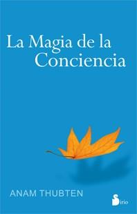 MAGIA DE LA CONCIENCIA, LA | 9788478087310 | THUBTEN, ANAM