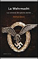 WEHRMACHT LA ( LOS CRIMENES DEL EJERCITO ALEMAN ) | 9788484329022 | WETTE, WOLFRAM