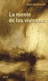 MENTE DE LOS VIOLENTOS, LA | 9788434412446 | SANMARTIN, JOSE